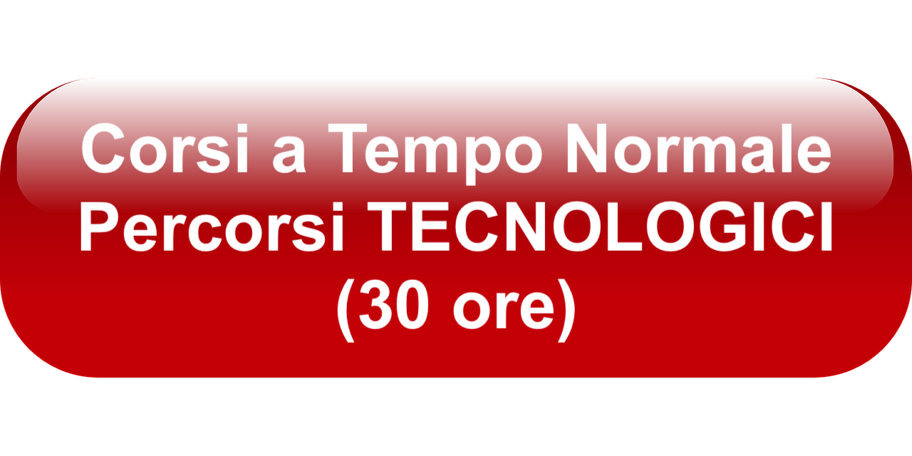 Corsi a Tempo Normale (Percorsi Tecnologici)