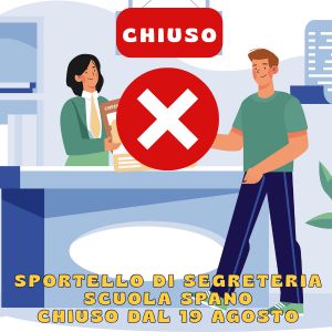 Sportello di Segreteria Scuola Spano chiuso al pubblico da martedì 19 agosto 2025